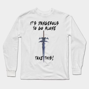 It's dangerous to go alone... Take This! Long Sleeve T-Shirt